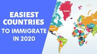 Top 10 Easiest Countries to Immigrate by 2020