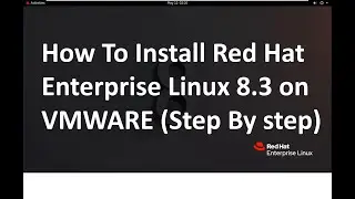 How To Install Red Hat Enterprise Linux 8.3 on VMWARE (Step By step)