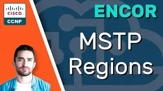 CCNP ENCOR // MSTP Regions // ENCOR 350-401 Complete Course