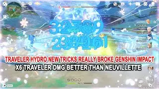 Traveler Hydro New Tricks Really Broke Genshin Impact - X6 Traveler DMG better than Neuvillette