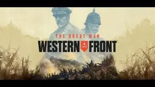 The Great War Western Front Ep 1: War Declared