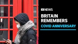 Britain remembers 126,000 COVID-19 victims one year after coronavirus lockdown began | ABC News