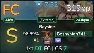 BoshyMan741 | nev & supbaby - Bayside [Extreme] +DT 96.89% | #1 | 319pp FC - osu!