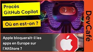 Procès GitHub Copilot : où en est-on ? 👨‍⚖️ Apple bloquerait des apps (DMA) ? 🤔 DevCafé 28/05