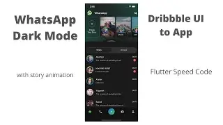 Flutter | WhatsApp Dark Mode (with story animation) | Dribbble UI to App | Speed Code