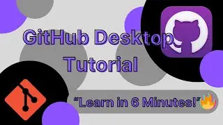 GitHub Desktop Tutorial in 6 Minutes