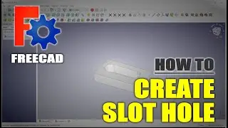 FreeCAD How To Slot Hole