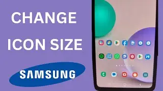 How to Change Icon Size on Samsung Phone