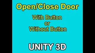 Unity 3D/2D - Open/Close Door, with or without button Press.