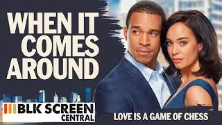 When It Comes Around | Full Romantic Drama Movie | Full Movie | Black Cinema | BLK Screen Central