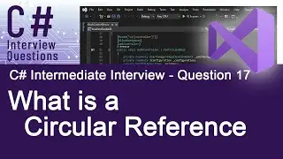 C# Intermediate Interview Questions - What is a Circular Reference - Ques. 17