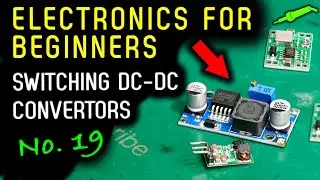 🔴 Electronics For Beginners - No.19 - Buck & Boost Convertors - Switching Power Supplies - No.984