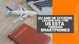 EU And UK Citizens Can Now Apply For US ESTA Through Smartphones