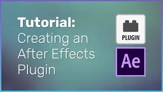 How To Create An After Effects Plugin - Development Tutorial