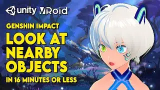 How to Recreate Genshin Impact's Look At Nearby Objects Mechanic in Unity VRoid