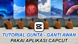 Tutorial Edit Video Ganti - Ganti Awan Di Capcut | Capcut Tutorial