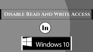 How to disable read and write access to all removable storage devices in Windows 10