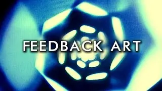 How to make Video Feedback Art