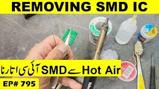 {795} Desoldering SMD IC using hot air gun