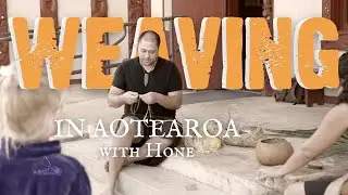 Aotearoa: Weaving with Hone