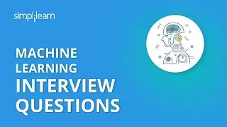 Machine Learning Interview Questions & Answers | Machine Learning Interview Preparation |Simplilearn