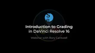 Webinar - Introduction to Grading in DaVinci Resolve 16