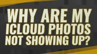 Why are my iCloud photos not showing up?