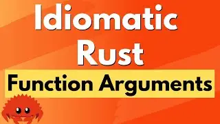 Idiomatic Rust - Function Arguments