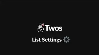 How Twos: Change list settings ⚙️