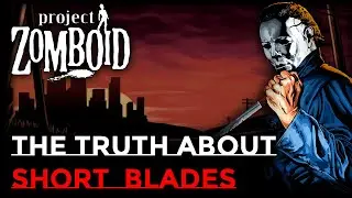 Do Short Blades SUCK in Project Zomboid?