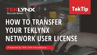 How to Transfer Your TEKLYNX Network User License