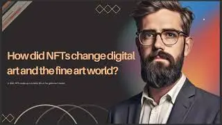 HOW DID NFTS CHANGE DIGITAL ART AND THE FINE ART WORLD