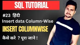 Insert record in table column wise SQL | Part - 23 | @Tutorial007