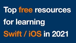 Top 10 free resources for beginners for learning Swift/iOS in 2021