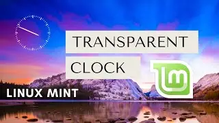 Add a Transparent Analog Clock in Linux Mint