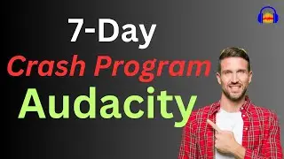 7-Day Crash Program in Audacity (with * Bonus & ** Guarantee)