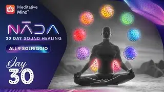 ALL 9 SOLFEGGIO FREQUENCIES | Cleanse Aura, Full Body Vibrational Energy Healing | NĀDA : DAY 30