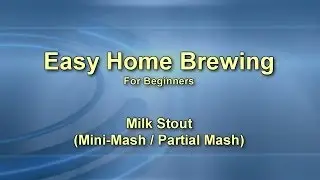 Easy Home Brewing - Milk Stout (Mini Mash)