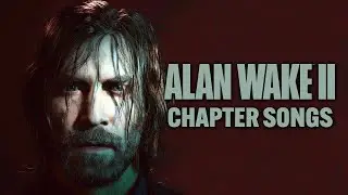 ALAN WAKE 2 - [All Chapter End Songs] with Lyrics ! (2023)