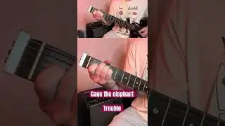 Trouble - Cage the Elephant 