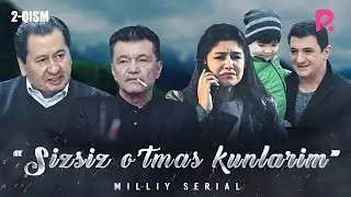 Sizsiz otmas kunlarim (ozbek serial) | Сизсиз утмас кунларим (узбек сериал) 2-qism