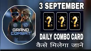 Grand Combat Daily Combo | Grand Combat Combo Cards | Grand Combat Combo 3 September 2024