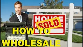 How To Wholesale Real Estate For Beginners