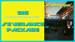 Cyberpunk 2077 Severance Package | Gig Walkthrough