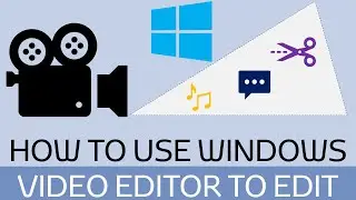 How To Use Windows Video Editor to Edit Videos