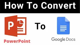 How To Convert a PowerPoint to GoogleDocs