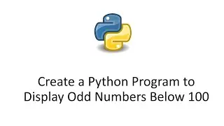 Create a Python Program to Display Odd Numbers Below 100