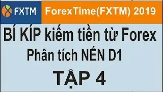 ForexTime(FXTM),tập 4,BI KÍP kiếm tiền từ FOREX bền vững, an toàn tuyệt đối, chiến lược 2019