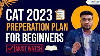 CAT 2023 - Preparation Plan for Beginners | How to Complete Syllabus | How to start CAT preparation.