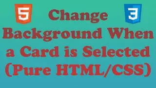 Change Background When a Card is Selected Using Only HTML and CSS (Quick 10 Minute Video)